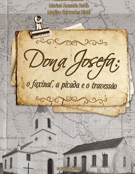 DONA JOSEFA: O FAXINAL, A PICADA E O TRAVESSÃO